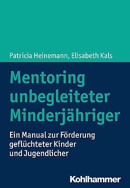 Kartonierter Einband Mentoring unbegleiteter Minderjähriger von Patricia Heinemann, Elisabeth Kals