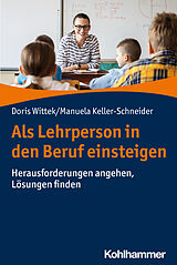 Kartonierter Einband Als Lehrperson in den Beruf einsteigen von Doris Wittek, Manuela Keller-Schneider