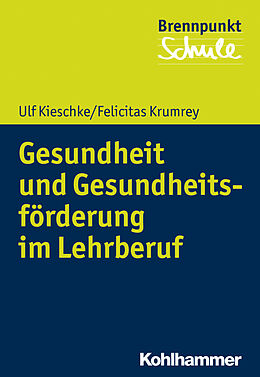 Kartonierter Einband Gesundheit und Gesundheitsförderung im Lehrberuf von Ulf Kieschke, Felicitas Krumrey