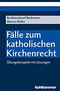 E-Book (pdf) Fälle zum katholischen Kirchenrecht von Burkhard Josef Berkmann, Marcus Nelles