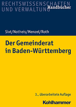 Kartonierter Einband Der Gemeinderat in Baden-Württemberg von Werner Sixt, Klaus Notheis, Jörg Menzel