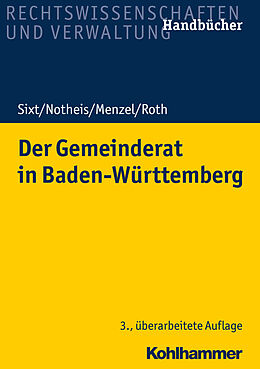 E-Book (pdf) Der Gemeinderat in Baden-Württemberg von Werner Sixt, Klaus Notheis, Jörg Menzel