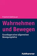 E-Book (epub) Wahrnehmen und Bewegen von Friedrich Edelhäuser