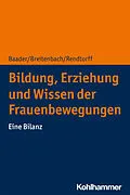 E-Book (epub) Bildung, Erziehung und Wissen der Frauenbewegungen von Meike Baader, Eva Breitenbach, Barbara Rendtorff