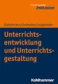 E-Book (pdf) Unterrichtsentwicklung und Unterrichtsgestaltung von Kirsten Guthöhrlein, Christian Lindmeier, Désirée Laubenstein