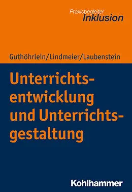 E-Book (pdf) Unterrichtsentwicklung und Unterrichtsgestaltung von Kirsten Guthöhrlein, Christian Lindmeier, Désirée Laubenstein