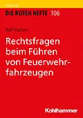E-Book (epub) Rechtsfragen beim Führen von Feuerwehrfahrzeugen von Ralf Fischer