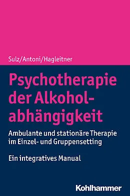 E-Book (epub) Psychotherapie der Alkoholabhängigkeit von Richard Hagleitner, Serge K. D. Sulz, Julia Antoni