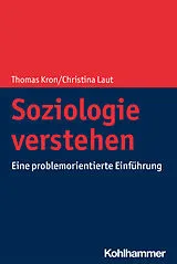 Kartonierter Einband Soziologie verstehen von Thomas Kron, Christina Laut