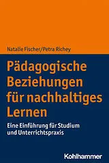 E-Book (pdf) Pädagogische Beziehungen für nachhaltiges Lernen von Natalie Fischer, Petra Richey