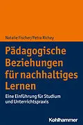 E-Book (pdf) Pädagogische Beziehungen für nachhaltiges Lernen von Natalie Fischer, Petra Richey