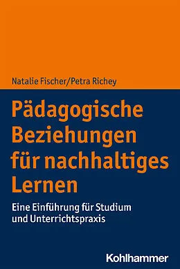 E-Book (pdf) Pädagogische Beziehungen für nachhaltiges Lernen von Natalie Fischer, Petra Richey
