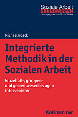 Kartonierter Einband Integrierte Methodik in der Sozialen Arbeit von Michael Noack