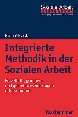 Kartonierter Einband Integrierte Methodik in der Sozialen Arbeit von Michael Noack