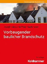 E-Book (epub) Vorbeugender baulicher Brandschutz von Joseph Messerer, Peter Bachmeier