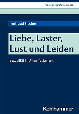 E-Book (pdf) Liebe, Laster, Lust und Leiden von Irmtraud Fischer