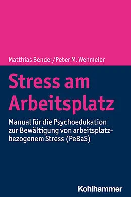 E-Book (pdf) Stress am Arbeitsplatz von Matthias Bender, Peter M. Wehmeier, Maja Illig