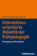 E-Book (pdf) Interaktionsorientierte Didaktik der Frühpädagogik von Regine Schelle, Tina Friederich