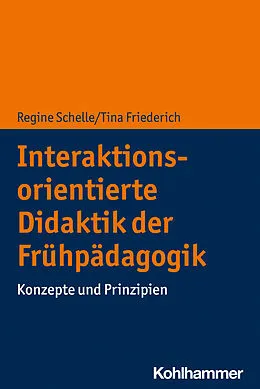 E-Book (pdf) Interaktionsorientierte Didaktik der Frühpädagogik von Regine Schelle, Tina Friederich