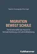 E-Book (epub) Migration bewegt Schule von Yasemin Karakasoglu, Dita Vogel