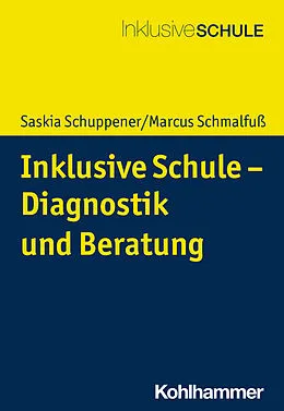 E-Book (pdf) Inklusive Schule - Diagnostik und Beratung von Saskia Schuppener, Marcus Schmalfuß