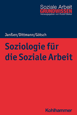 Kartonierter Einband Soziologie für die Soziale Arbeit von Andrea Janßen, Jörg Dittmann, Monika Götsch