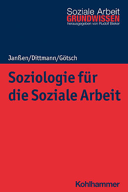 E-Book (pdf) Soziologie für die Soziale Arbeit von Andrea Janßen, Jörg Dittmann, Monika Götsch