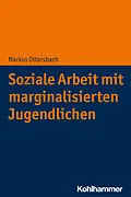 E-Book (epub) Soziale Arbeit mit marginalisierten Jugendlichen von Markus Ottersbach