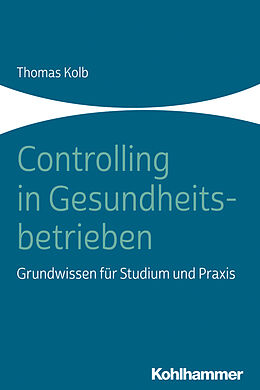 E-Book (pdf) Controlling in Gesundheitsbetrieben von Thomas Kolb