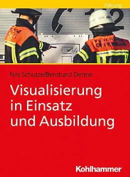 E-Book (pdf) Visualisierung in Einsatz und Ausbildung von Bernhard Denne, Nils Schulze