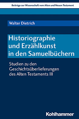Kartonierter Einband Historiographie und Erzählkunst in den Samuelbüchern von Walter Dietrich