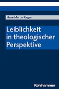 E-Book (pdf) Leiblichkeit in theologischer Perspektive von Hans-Martin Rieger