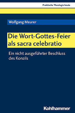 Kartonierter Einband Die Wort-Gottes-Feier als sacra celebratio von Wolfgang Meurer