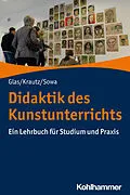 E-Book (epub) Didaktik des Kunstunterrichts von Alexander Glas, Jochen Krautz, Hubert Sowa