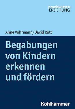 Kartonierter Einband Begabungen von Kindern erkennen und fördern von Anne Vohrmann, David Rott