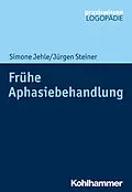 E-Book (epub) Frühe Aphasiebehandlung von Simone Jehle, Jürgen Steiner