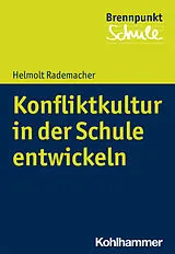 E-Book (epub) Konfliktkultur in der Schule entwickeln von Helmolt Rademacher