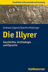 Kartonierter Einband Die Illyrer von Andreas Lippert, Joachim Matzinger