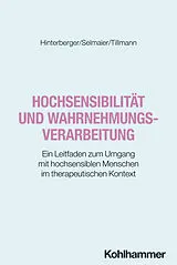 E-Book (pdf) Hochsensibilität und Wahrnehmungsverarbeitung von Hans-Peter Selmaier, Thilo Hinterberger, Teresa Tillmann
