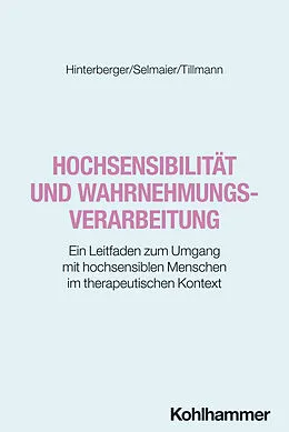 E-Book (epub) Hochsensibilität und Wahrnehmungsverarbeitung von Hans-Peter Selmaier, Thilo Hinterberger, Teresa Tillmann