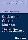 E-Book (epub) Göttinnen, Götter, Mythen von Christiane Lutz, Pia Schiller