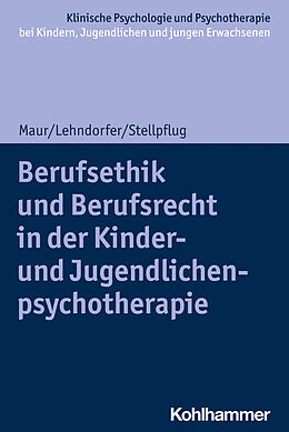 Kartonierter Einband Berufsethik und Berufsrecht in der Kinder- und Jugendlichenpsychotherapie von Sabine Maur, Peter Lehndorfer, Martin Stellpflug