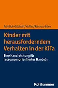 E-Book (epub) Kinder mit herausforderndem Verhalten in der KiTa von Klaus Fröhlich-Gildhoff, Rieke Hoffer, Maike Rönnau-Böse