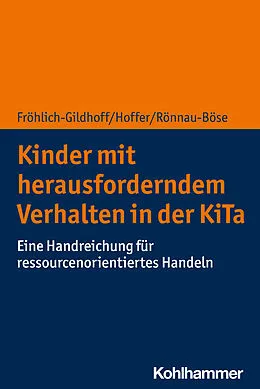 E-Book (epub) Kinder mit herausforderndem Verhalten in der KiTa von Klaus Fröhlich-Gildhoff, Rieke Hoffer, Maike Rönnau-Böse