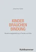 E-Book (epub) Kinder brauchen Bindung von Johannes Huber