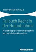 E-Book (pdf) Fallbuch Recht in der Notaufnahme von Michael Beier, Stephan Porten, Katharina Schmid