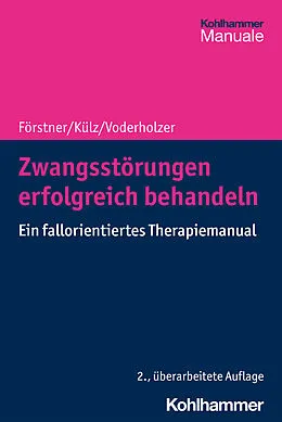 E-Book (epub) Zwangsstörungen erfolgreich behandeln von Anne Katrin Külz, Ulrich Voderholzer, Ulrich Förstner