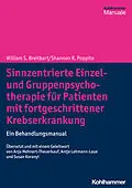 E-Book (epub) Sinnzentrierte Einzel- und Gruppenpsychotherapie für Patienten mit fortgeschrittener Krebserkrankung von William S. Breitbart, Shannon R. Poppito