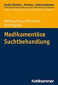 E-Book (epub) Medikamentöse Suchtbehandlung von Fabian Manthey, Andrea Hauschild-Hersch, Helmut Eich