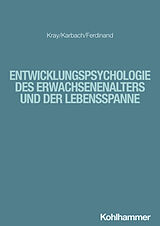 Kartonierter Einband Entwicklungspsychologie des Erwachsenenalters und der Lebensspanne von Jutta Kray, Julia Karbach, Nicola Ferdinand